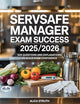 ServSafe Manager Exam Success 2025/2026: 500 Questions And Explanations To Build Exam Confidence