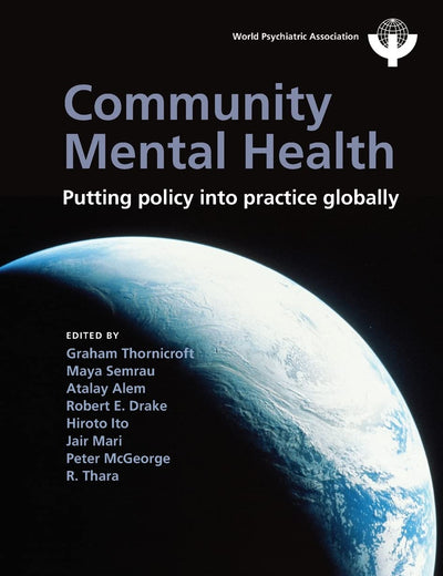 Community Mental Health: Putting Policy Into Practice Globally (World Psychiatric Association)