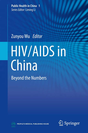 HIV/AIDS in China: Beyond the Numbers (Public Health in China, 1)