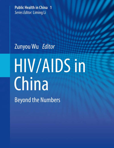 HIV/AIDS in China: Beyond the Numbers (Public Health in China, 1)