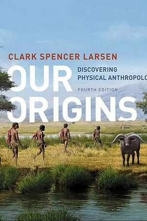 Our Origins: Discovering Physical Anthropology