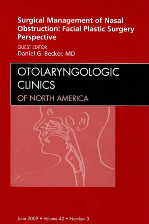 Surgical Management of Nasal Obstruction: Facial Plastic Surgery Perspective, An Issue of Otolaryngologic Clinics (Volume 42-3) (The Clinics: Surgery, Volume 42-3)