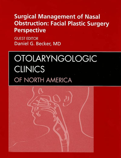 Surgical Management of Nasal Obstruction: Facial Plastic Surgery Perspective, An Issue of Otolaryngologic Clinics (Volume 42-3) (The Clinics: Surgery, Volume 42-3)
