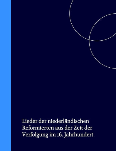Lieder der niederländischen Reformierten aus der Zeit der Verfolgung im 16. Jahrhundert (German Edition)