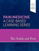 The Ankle and Foot: Pain Medicine: A Case-Based Learning Series