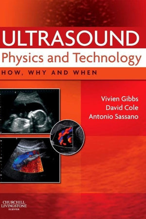 Ultrasound Physics and Technology: How, Why and When