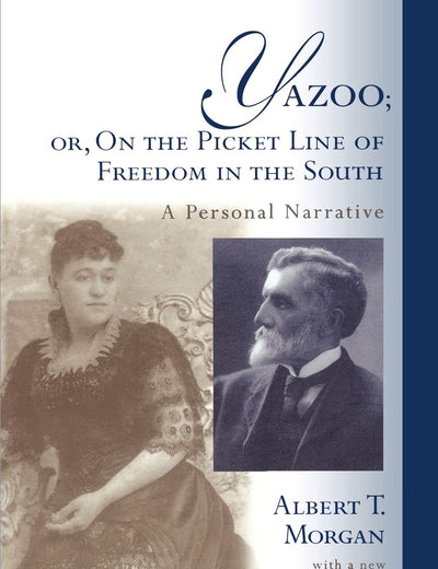 Yazoo; or, On the Picket Line of Freedom in the South: A Personal Narrative (Southern Classics)