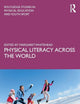 Physical Literacy across the World (Routledge Studies in Physical Education and Youth Sport)