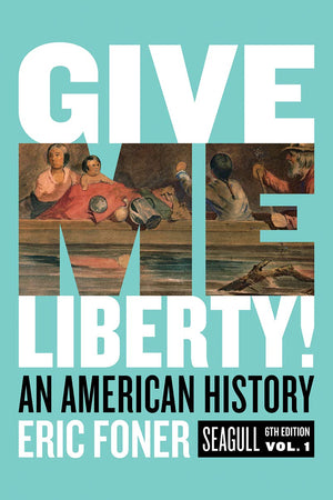 Give Me Liberty!: An American History. Seagull Edition (1)