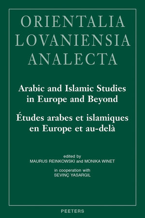 Arabic and Islamic Studies in Europe and Beyond / Etudes Arabes Et Islamiques En Europe Et Au-Dela: Proceedings of the 26th Congress of the Union ... Analecta) (English and French Edition)