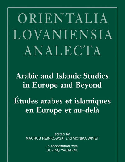 Arabic and Islamic Studies in Europe and Beyond / Etudes Arabes Et Islamiques En Europe Et Au-Dela: Proceedings of the 26th Congress of the Union ... Analecta) (English and French Edition)