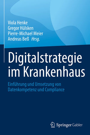 Digitalstrategie im Krankenhaus: Einführung und Umsetzung von Datenkompetenz und Compliance (German Edition)