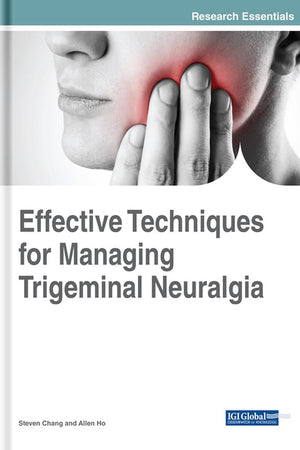 Effective Techniques for Managing Trigeminal Neuralgia (Advances in Medical Diagnosis, Treatment, and Care (AMDTC))