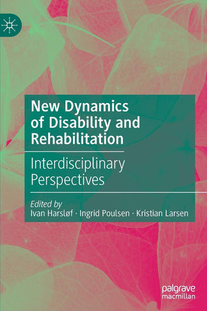 New Dynamics of Disability and Rehabilitation: Interdisciplinary Perspectives