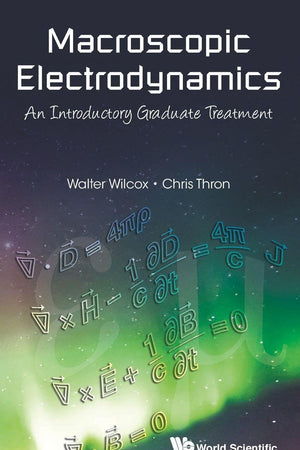 MACROSCOPIC ELECTRODYNAMICS: AN INTRODUCTORY GRADUATE TREATMENT