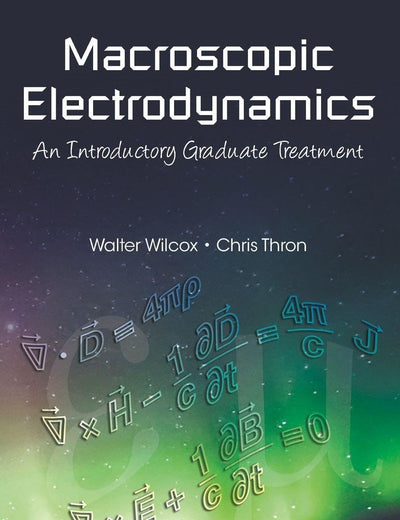 MACROSCOPIC ELECTRODYNAMICS: AN INTRODUCTORY GRADUATE TREATMENT