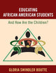 Educating African American Students: And How Are the Children?