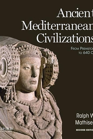 Ancient Mediterranean Civilizations: From Prehistory to 640 CE