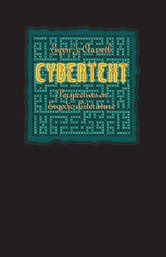 Cybertext: Perspectives on Ergodic Literature