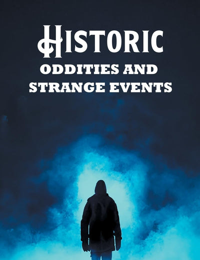 Historic Oddities and Strange Events