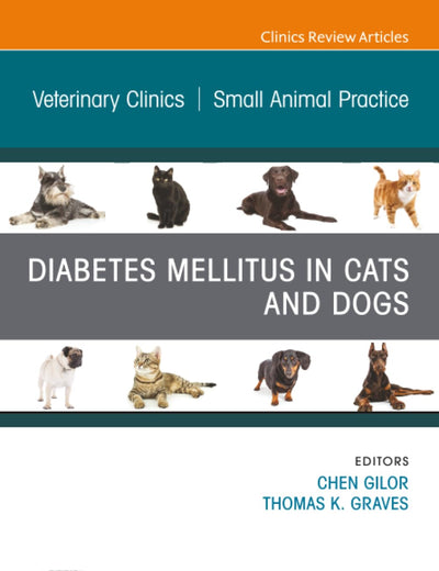 Diabetes Mellitus in Cats and Dogs, An Issue of Veterinary Clinics of North America: Small Animal Practice (The Clinics: Veterinary Medicine, Volume 53-3)