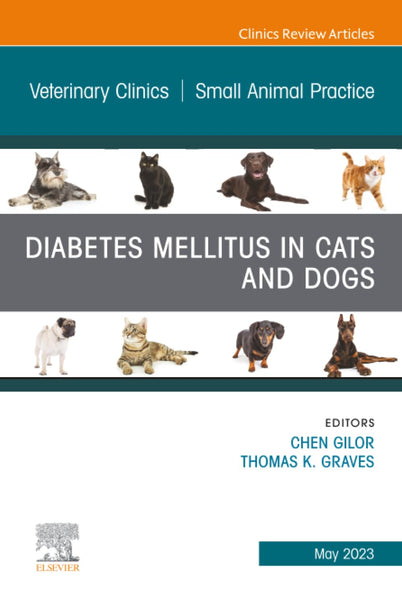Diabetes Mellitus in Cats and Dogs, An Issue of Veterinary Clinics of North America: Small Animal Practice (The Clinics: Veterinary Medicine, Volume 53-3)