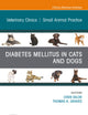 Diabetes Mellitus in Cats and Dogs, An Issue of Veterinary Clinics of North America: Small Animal Practice (The Clinics: Veterinary Medicine, Volume 53-3)