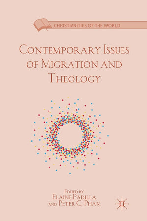 Contemporary Issues of Migration and Theology (Christianities of the World)