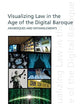 Visualizing Law in the Age of the Digital Baroque (Discourses of Law)