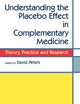 Understanding the Placebo Effect in Complementary Medicine: Theory, Practice and Research