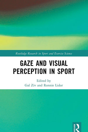 Gaze and Visual Perception in Sport (Routledge Research in Sport and Exercise Science)