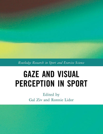Gaze and Visual Perception in Sport (Routledge Research in Sport and Exercise Science)