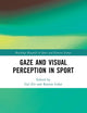 Gaze and Visual Perception in Sport (Routledge Research in Sport and Exercise Science)