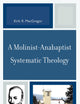 A Molinist-Anabaptist Systematic Theology