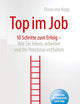 Top im Job - Wie Sie leben, arbeiten und Ihr Potenzial entfalten: 10 Schritte zum Erfolg (German Edition)