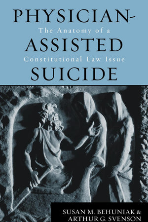 Physician-Assisted Suicide: The Anatomy of a Constitutional Law Issue