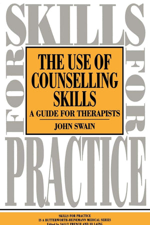 Use of Counselling Skills: Guide for Therapy (Skills for Practice Series)