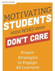 Motivating Students Who Don't Care: Proven Strategies to Engage All Learners, Second Edition (Proven Strategies to Motivate Struggling Students and Spark an Enthusiasm for Learning)