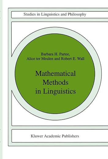 Mathematical Methods in Linguistics (Studies in Linguistics and Philosophy, 30) (Volume 0)