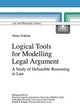 Logical Tools for Modelling Legal Argument: A Study of Defeasible Reasoning in Law (Law and Philosophy Library, 32)