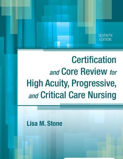 Certification and Core Review for High Acuity, Progressive, and Critical Care Nursing