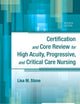 Certification and Core Review for High Acuity, Progressive, and Critical Care Nursing