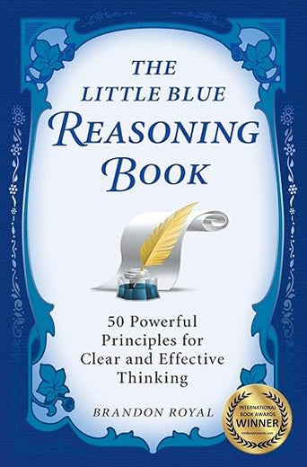 The Little Blue Reasoning Book: 50 Powerful Principles for Clear and Effective Thinking