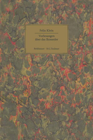 Vorlesungen über das Ikosaeder: und die Auflösung der Gleichungen vom fünften Grade (German Edition)