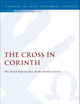 The Cross in Corinth: The Social Significance of the Death of Jesus (The Library of New Testament Studies)