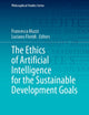 The Ethics of Artificial Intelligence for the Sustainable Development Goals (Philosophical Studies Series, 152)