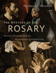 The Mystery of the Rosary: Marian Devotion and the Reinvention of Catholicism