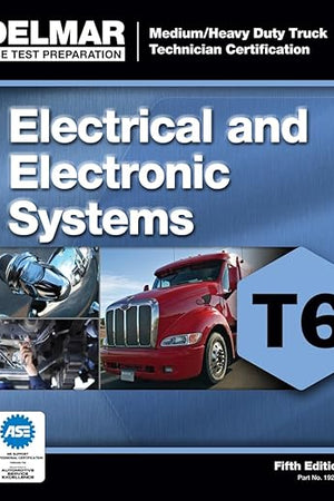 ASE Test Preparation - T6 Electrical and Electronic System (ASE Test Preparation: Medium/ Heavy Duty Truck Certification Series)