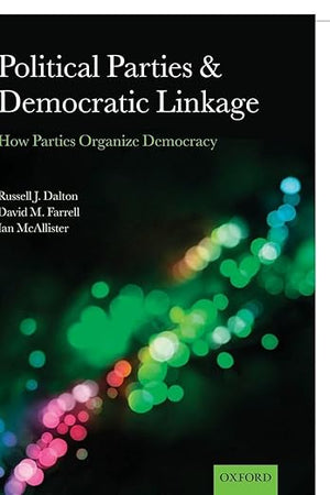 Political Parties and Democratic Linkage: How Parties Organize Democracy