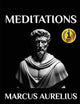 Marcus Aurelius - Meditations: Adapted for the Contemporary Reader (Greek & Roman Stoic Philosophy)
